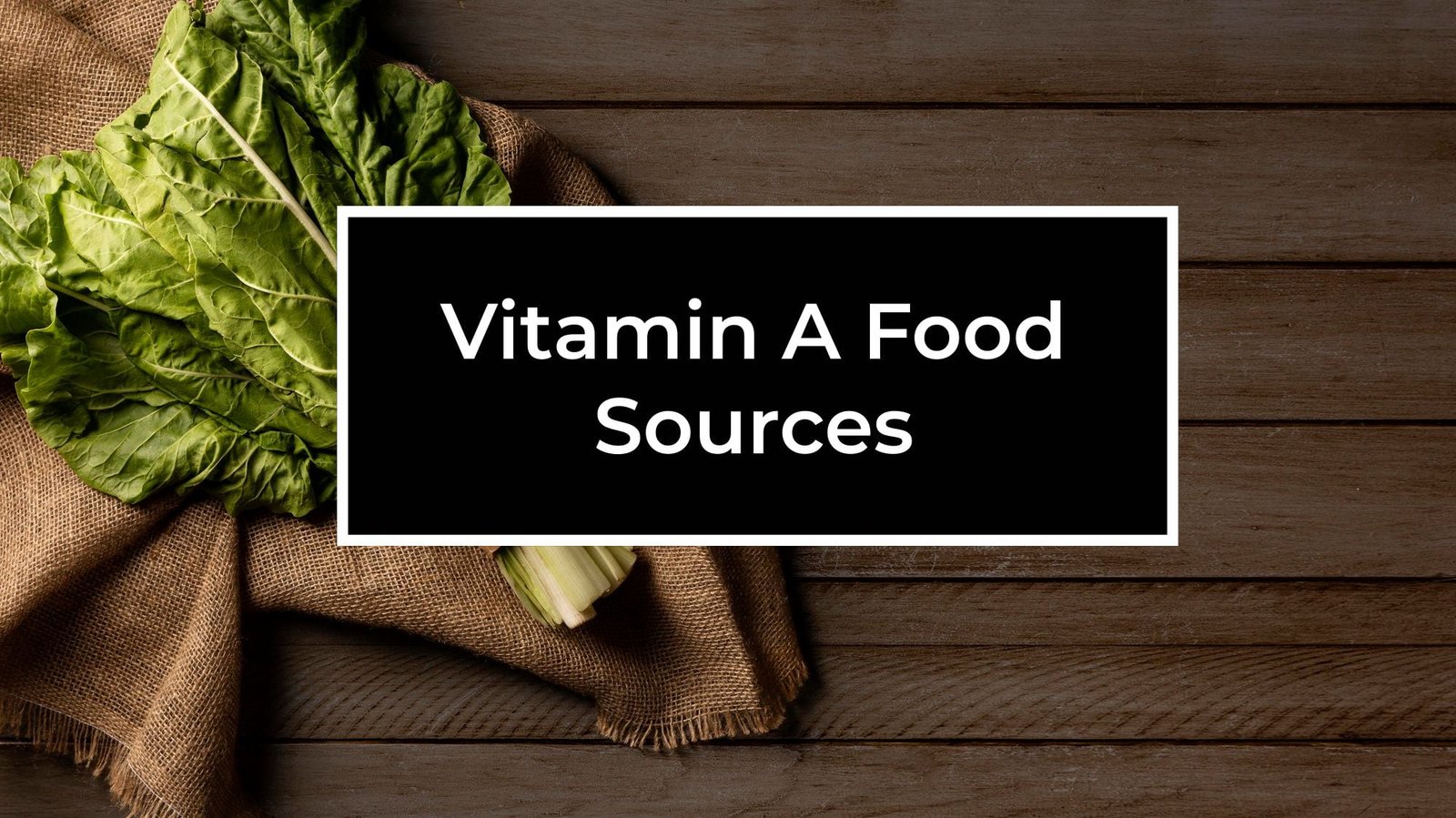 Vitamin A Food Sources And Deficiencies